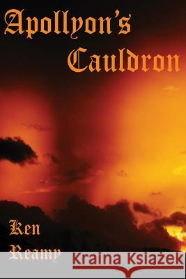 Apollyon's Cauldron Ken Reamy 9781523857128 Createspace Independent Publishing Platform - książka