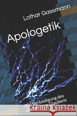 Apologetik: Die Verteidigung des christlichen Glaubens Gassmann, Lothar 9781798130537 Independently Published - książka