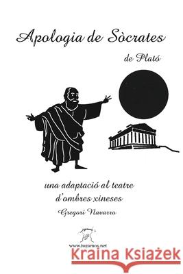 Apologia de Sòcrates. Una adaptació al teatre d'ombres xineses Navarro, Gregori 9781715740658 Blurb - książka