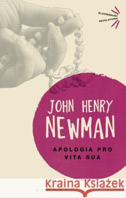 Apologia Pro Vita Sua John Henry Newman 9781472578662 Bloomsbury Academic - książka