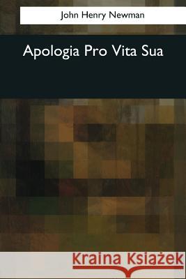 Apologia Pro Vita Sua John Henry Newman 9781544060507 Createspace Independent Publishing Platform - książka