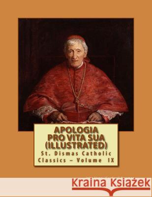 Apologia Pro Vita Sua (Illustrated) John Henry (Cardinal) Newman Damian C. Andre 9781499585186 Createspace - książka