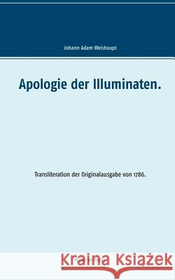 Apologie der Illuminaten. Adam Weishaupt, Michel de Molay 9783744818537 Books on Demand - książka