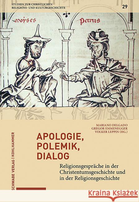 Apologie, Polemik, Dialog: Religionsgesprache in Der Christentumsgeschichte Und in Der Religionsgeschichte Mariano Delgado Gregor Emmenegger Volker Leppin 9783796543623 Schwabe Verlagsgruppe AG - książka