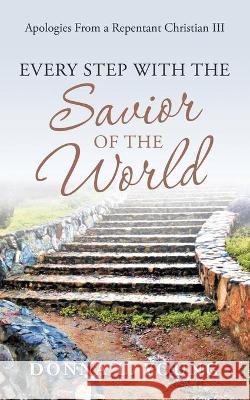 Apologies from a Repentant Christian III: Every Step with the Savior of the World Donna L Young 9781664222205 WestBow Press - książka
