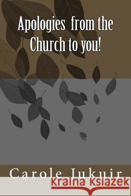 Apologies from the church to you Jukuir, Carole 9781523621378 Createspace Independent Publishing Platform - książka