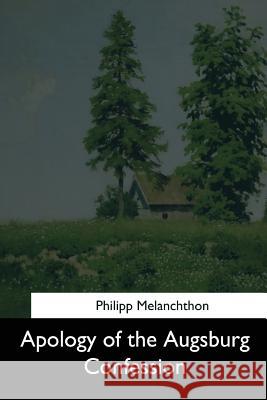 Apology of the Augsburg Confession Philipp Melanchthon 9781544602912 Createspace Independent Publishing Platform - książka