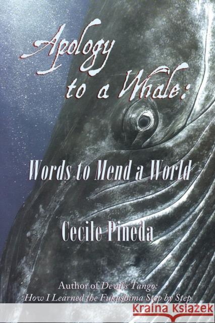 Apology to a Whale: Words to Mend a World Pineda, Cecile 9781609404406 Wings Press (TX) - książka