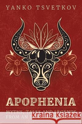 Apophenia: Myths, Tales and Legends from an Imaginary World Yanko Tsvetkov Alphadesigner  9788409437207 Alphadesigner - książka