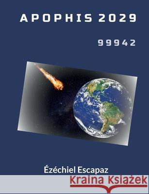Apophis 2029: 99942 ?z?chiel Escapaz 9782322635146 Bod - Books on Demand - książka