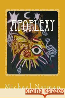 Apoplexy: On A Thin Line Of Grass With Waves of Color Neiman, Michael 9781978262881 Createspace Independent Publishing Platform - książka