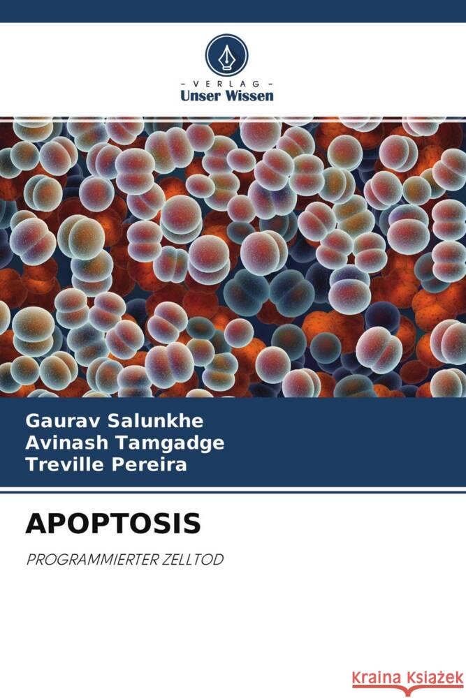 APOPTOSIS Salunkhe, Gaurav, Tamgadge, Avinash, Pereira, Treville 9786204317083 Verlag Unser Wissen - książka