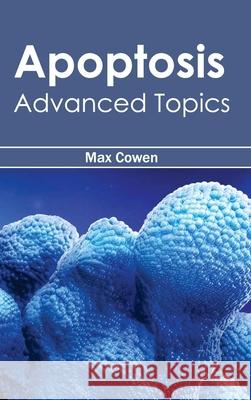 Apoptosis: Advanced Topics Max Cowen 9781632390745 Callisto Reference - książka