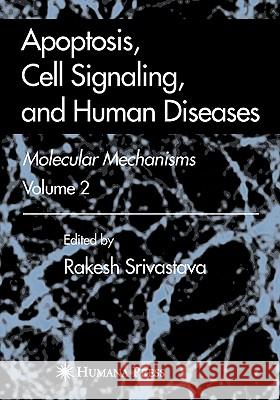 Apoptosis, Cell Signaling, and Human Diseases: Molecular Mechanisms, Volume 2 Srivastava, Rakesh 9781617378232 Springer - książka