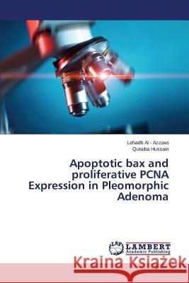 Apoptotic bax and proliferative PCNA Expression in Pleomorphic Adenoma Al -. Azzawi Lehadh                      Hussain Qutaiba 9783659792403 LAP Lambert Academic Publishing - książka