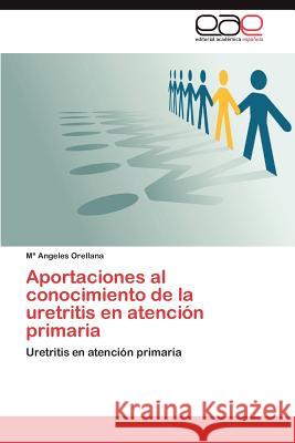 Aportaciones al conocimiento de la uretritis en atención primaria Orellana María Angeles 9783847364979 Editorial Acad Mica Espa Ola - książka