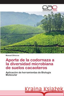 Aporte de la codornaza a la diversidad microbiana de suelos cacaoteros Oliveros, Manuel 9783659086908 Editorial Academica Espanola - książka