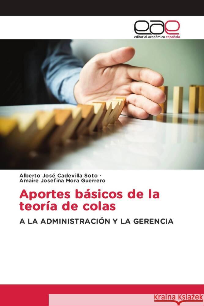 Aportes básicos de la teoría de colas Cadevilla Soto, Alberto José, Mora Guerrero, Amaire Josefina 9786203879896 Editorial Académica Española - książka