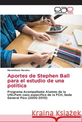 Aportes de Stephen Ball para el estudio de una pol?tica Maximiliano Morales 9786139401536 Editorial Academica Espanola - książka