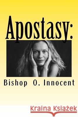 Apostasy: How One Can Fall Into It Without Knowing It Bishop O. Innocent 9781983708176 Createspace Independent Publishing Platform - książka