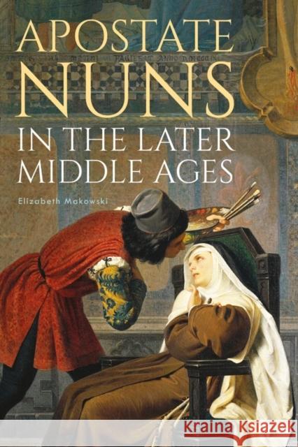 Apostate Nuns in the Later Middle Ages Elizabeth Makowski 9781783274260 Boydell Press - książka