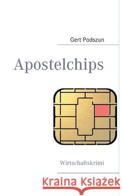 Apostelchips: Kampf um Seltene Erden - Wirtschaftskrimi Podszun, Gert 9783842330214 Books on Demand - książka