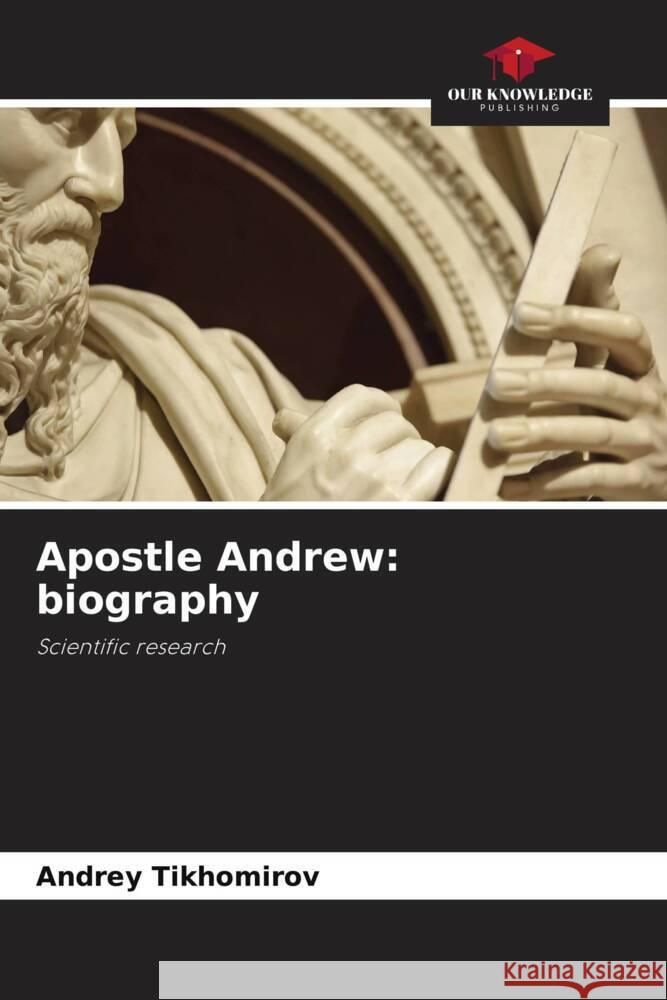 Apostle Andrew: biography Tikhomirov, Andrey 9786200900890 Sciencia Scripts - książka