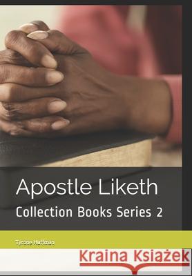 Apostle Liketh Collection Books Series 2: Spiritual Book Collection Tyrone Liketh Huffman 9781677928880 Independently Published - książka