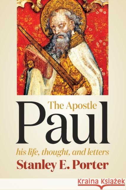 Apostle Paul: His Life, Thought, and Letters Porter, Stanley E. 9780802841148 William B. Eerdmans Publishing Company - książka