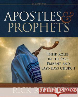 Apostles and Prophets: Their Roles in the Past, Present, and Last-Days Church Rick Renner 9781680318975 Harrison House - książka