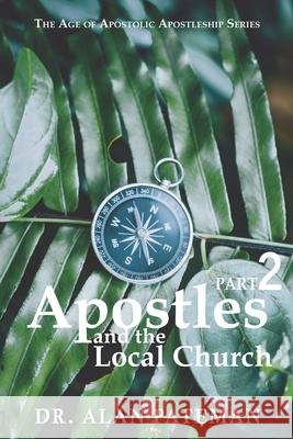 Apostles and the Local Church Alan Pateman 9781909132580 Apmi Publications - książka