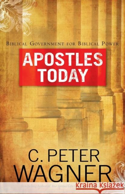 Apostles Today C. Peter Wagner 9780800797331 Chosen Books - książka