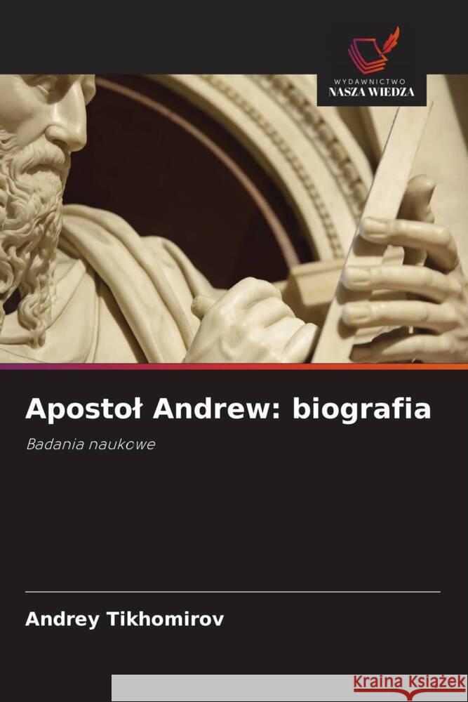 Apostol Andrew: biografia Tikhomirov, Andrey 9786200901019 Sciencia Scripts - książka