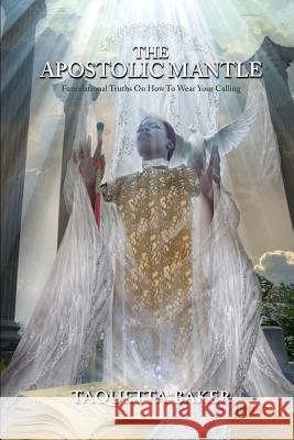 Apostolic Mantle: Foundational Truths On How To Wear Your Calling Cook, Nina 9780998706191 Kingdom Shifters Ministries - książka