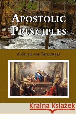 Apostolic Principles Michael Crocker 9781312303492 Lulu.com - książka