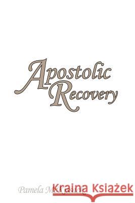 Apostolic Recovery Pamela McKissack 9781434316493 Authorhouse - książka