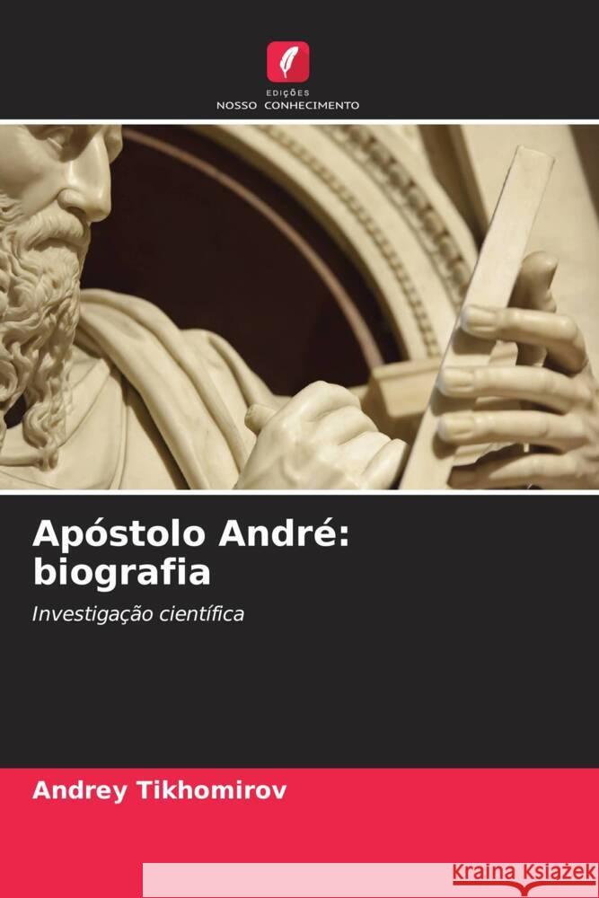 Apóstolo André: biografia Tikhomirov, Andrey 9786200901064 Sciencia Scripts - książka