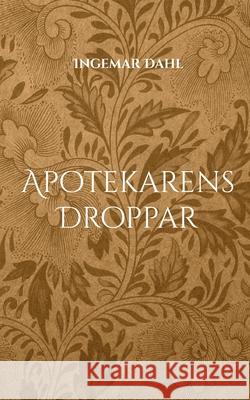 Apotekarens Droppar Ingemar Dahl 9789180978781 Bod - Books on Demand - książka