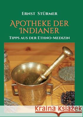 Apotheke der Indianer Stürmer, Ernst 9783842400894 Tredition Gmbh - książka