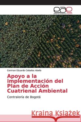 Apoyo a la implementación del Plan de Acción Cuatrienal Ambiental Ceballos Abello, German Eduardo 9786202165259 Editorial Académica Española - książka