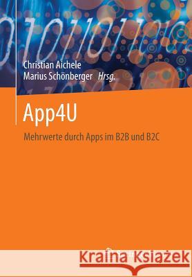 App4u: Mehrwerte Durch Apps Im B2B Und B2c Aichele, Christian 9783834824356 Springer - książka