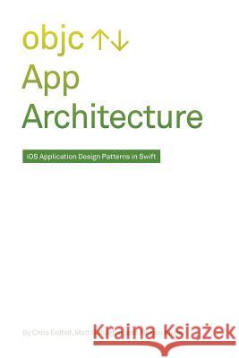 App Architecture: iOS Application Design Patterns in Swift Gallagher, Matt 9781719030250 Createspace Independent Publishing Platform - książka