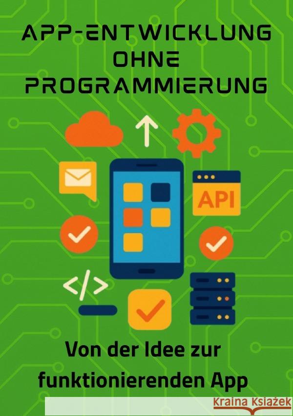 App-Entwicklung ohne Programmierung XR, Chaz 9783565024995 epubli - książka