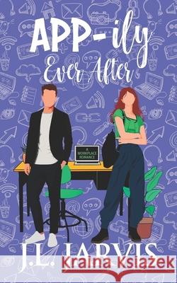 App-ily Ever After: A Workplace Romance J. L. Jarvis 9781942767800 Bookbinder Press - książka