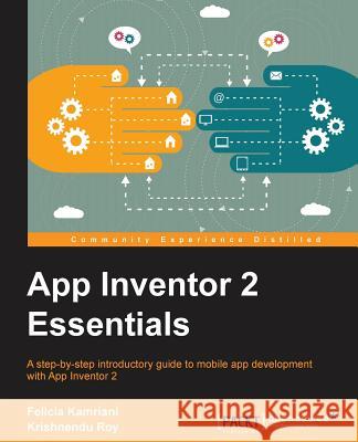App Inventor 2 Essentials Felicia Kamriani Krishnendu Roy 9781785281105 Packt Publishing - książka