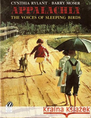 Appalachia: The Voices of Sleeping Birds Cynthia Rylant Barry Moser 9780152018931 Voyager Books - książka