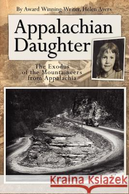 Appalachian Daughter: The Exodus of the Mountaineers from Appalachia Ayers, Helen 9781425916572 Authorhouse - książka