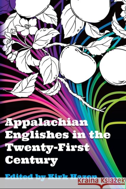 Appalachian Englishes in the Twenty-First Century Kirk Hazen 9781949199550 West Virginia University Press - książka