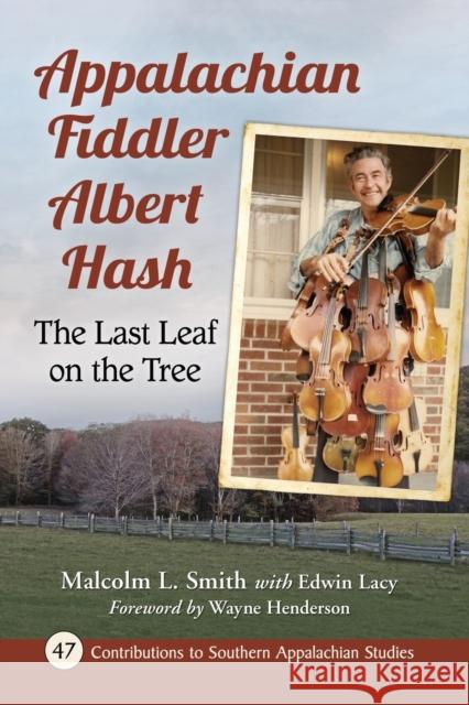 Appalachian Fiddler Albert Hash: The Last Leaf on the Tree Malcolm L. Smith L. Edwin Lacy 9781476676425 McFarland & Company - książka