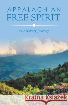 Appalachian Free Spirit: A Recovery Journey Duke Talbott 9781982232900 Balboa Press - książka